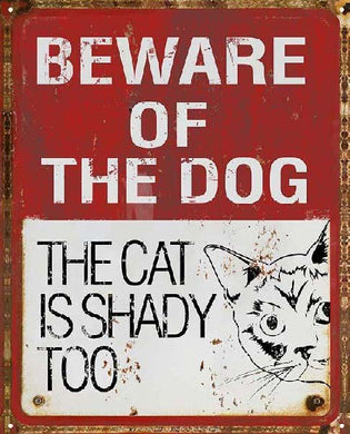 New ’Beware Of The Dog The Cat Is Shady Too’ Funny Cat & Dog Metal Sign. 12’’W x 15’’H. - Metal Sign