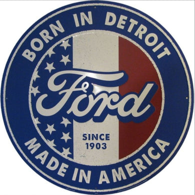 New ’Ford Born in Detroit’ Large Embossed Aluminum Die Cut Sign. 24’’ Round In Diameter. - Aluminum Signs