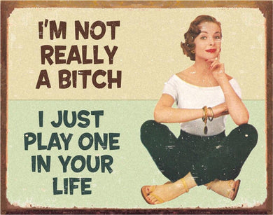 New ’I’m Not Really A Bitch’ Mom Cave Metal Sign 16’’W x 12.5’’H. - Metal Sign