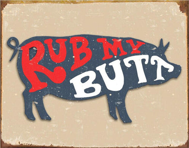 New ’Rub My Butt’ BBQ Backyard Wall Decor Metal Sign. 16’’W x 12.5’’H. - Metal Sign