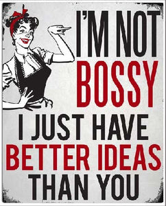 New "I'm Not Bossy, I Just Have Better Ideas Than You" Mom Cave Wall Décor Metal Sign. 12"W x 15"H.